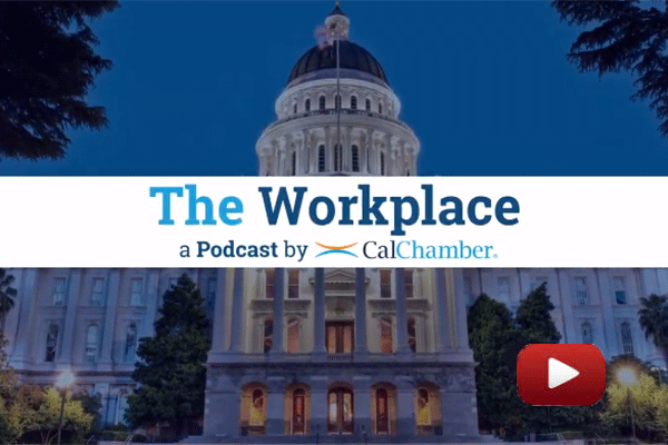Video: The Workplace a Podcast by CalChamber the-workplace-podcast-video-screenshot