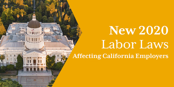 The New California Labor Laws You Need To Know For January 1, 2020 -  Advocacy - California Chamber Of Commerce