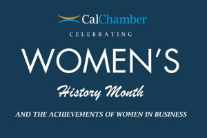 Celebrating Women's History Month: Past Women Chairs of CalChamber Board: A Cross-Section of California Economy